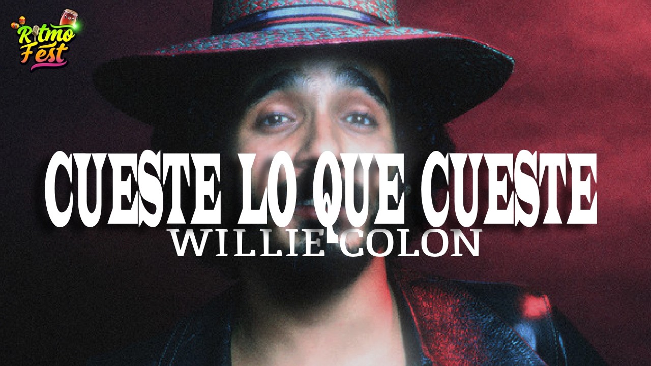 Willie Colón - Cueste Lo Que Cueste (Letra)
