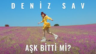 Deniz Sav - Aşk Bitti Mi? \