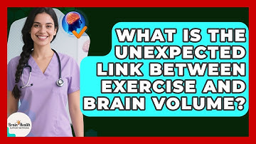 What Is The Unexpected Link Between Exercise And Brain Volume? - Brain Health Support Network