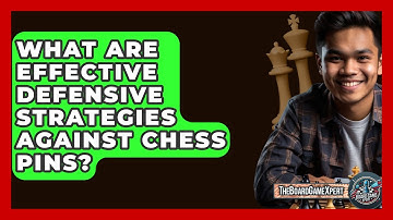 What Are Effective Defensive Strategies Against Chess Pins? - The Board Game Xpert