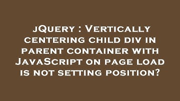 jQuery : Vertically centering child div in parent container with JavaScript on page load is not sett