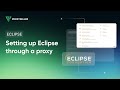 How to set up and run Eclipse through a proxy