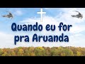 Quando eu for pra aruanda