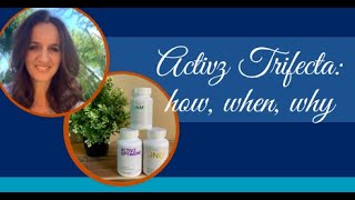 Activz Trifecta- Why, How, When etc.