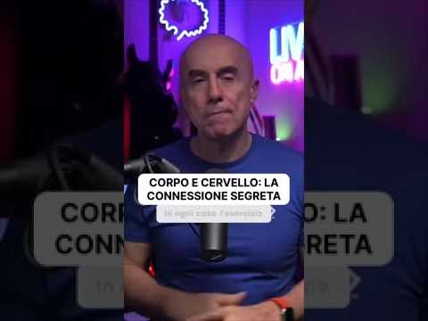 Video Corpo e cervello: la connessione segreta
