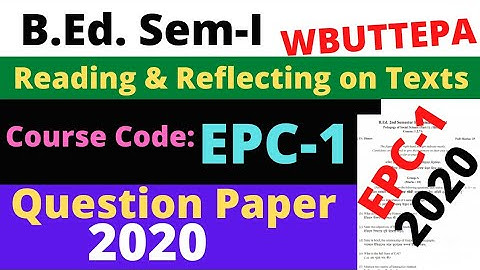 B.Ed. 1st semester  EPC-1 Question-2020 / Reading and Reflecting on Texts  / WBUTTEPA