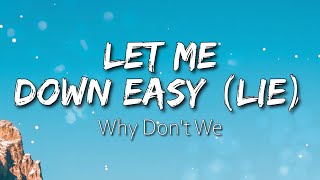 Let Me Down Easy (Lie) -Why Don't We (Lyrics)