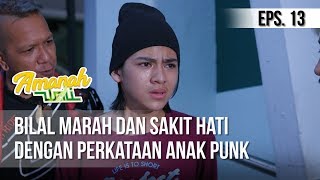 AMANAH WALI 3 - Bilal Marah Dan Sakit Hati Dengan Perkataan Anak Punk [14 Mei 2019]