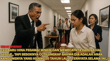CEO Baru Hina Pegawai Miskin, Ternyata Itu Anak Kandungnya!