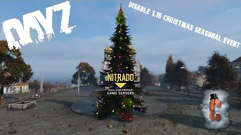 DayZ - How To Disable 1.15 Christmas Seasonal Event