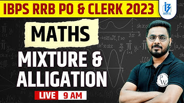 Mixture & Alligation - Questions, Tricks & Concepts | IBPS RRB PO & Clerk 2023 | Sumit Sir