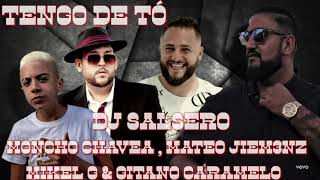 TENGO DE TÓ - MONCHO CHAVEA, MAYEL JIMÉNEZ, MIKEL G, GITANO CARAMELO & DJ SaLsErO