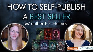 How to Write and Self-Publish a BEST SELLER w/ YA paranormal author E.E. Holmes