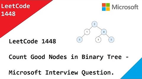 LeetCode 1448 Count Good Nodes in Binary Tree - Microsoft Interview Question.