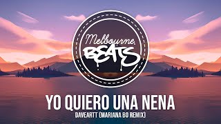 Daveartt - Yo Quiero Una Nena (Mariana BO Remix)