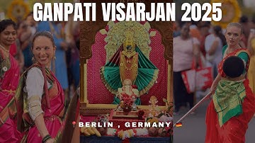 Ganpati Visarjan in Berlin 2025 🇩🇪 | Europe’s Biggest Ganesh Festival Celebration | Indians abroad