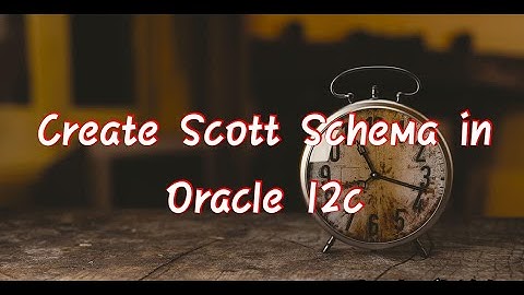 Create Scott user in Oracle 12c & ORA-65096: resolve invalid common user or role name