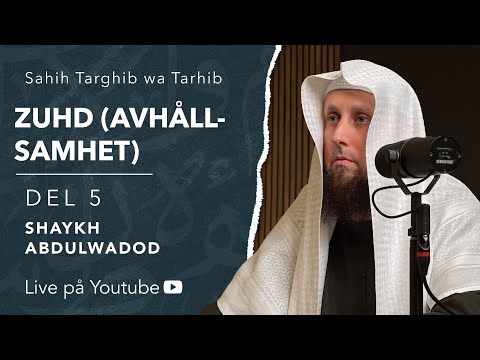 Zuhd (avhållsamhet) | del 5 | Sh. Abdulwadod