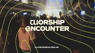 Alive Church Worship Encounter - 23rd April 2023 - 19:00