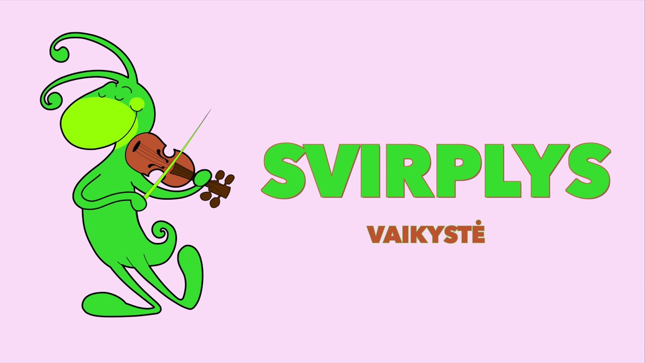 Svirplys - Vaikystė
