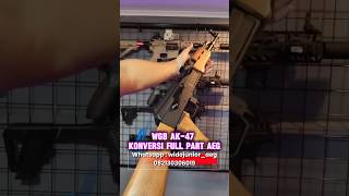 WGB AK-47 JUND KONVERSI FUL PART AEG #konversiaeg #wgb #aeg #gelblaster #wgg #tutorial #shortvideo