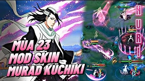 Mod Skin Murad Byakuya Kuchiki Mới Nhất Mùa 23 - Full Hiệu Ứng - Âm Thanh | Huri AOV