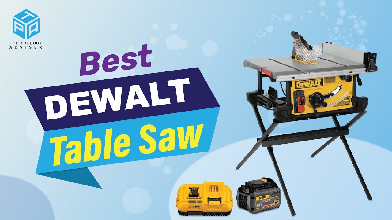 Top 6 Best DEWALT Table Saws of 2023 - Best Table Saws Review DEWALT ...