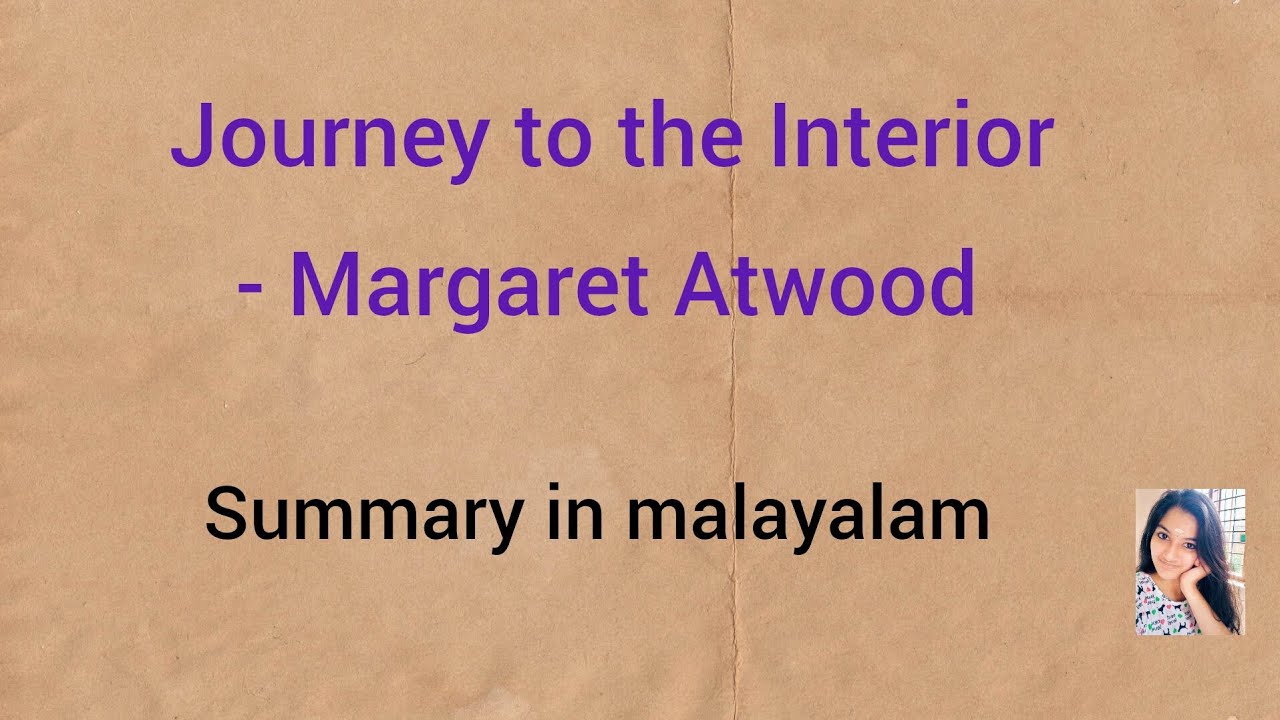 Journey to the Interior || Margaret Atwood || Summary in malayalam