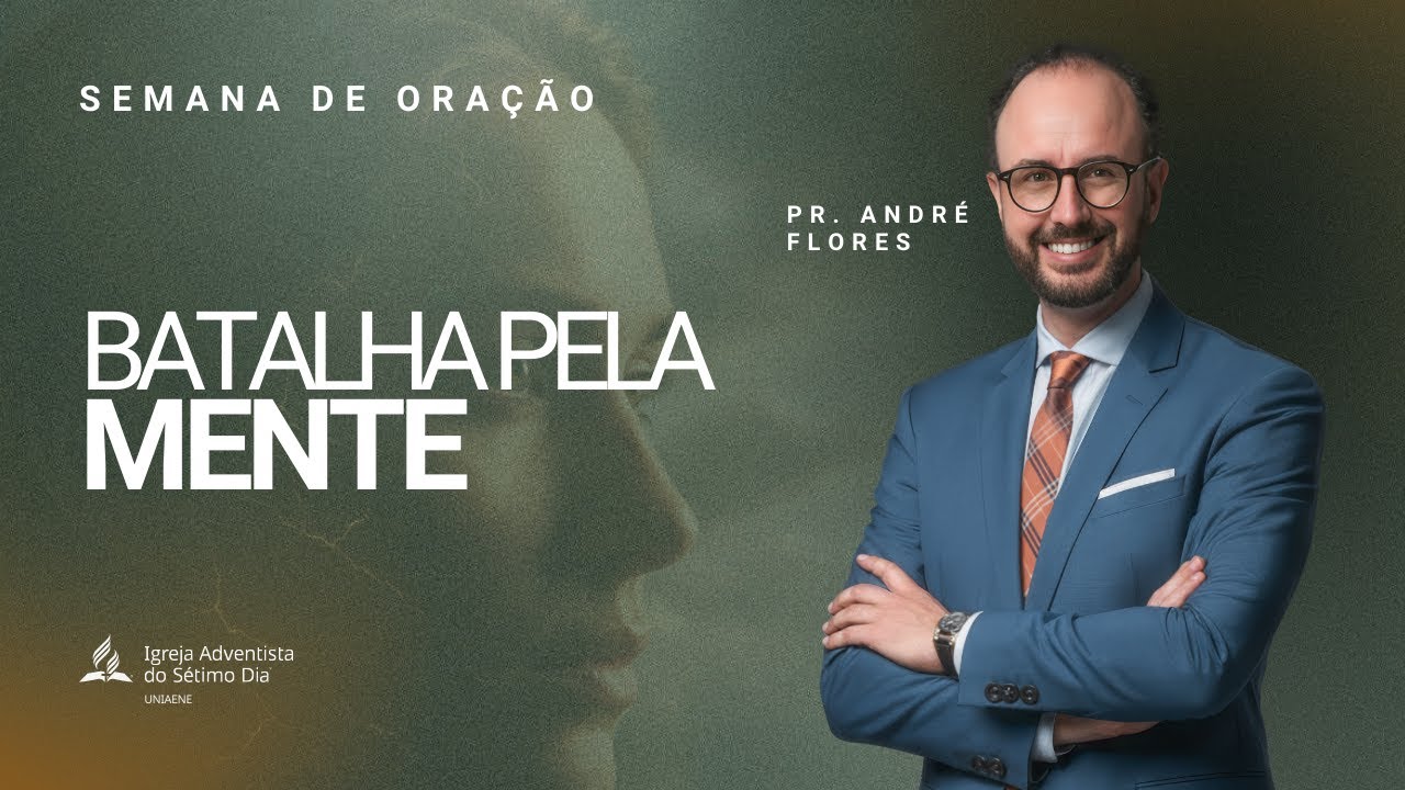 BATALHA PELA MENTE - PR. ANDRÉ FLORES | Semana de Oração Despertar Final