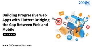 Building Progressive Web Apps with Flutter: Bridging the Gap Between Web and MobileI 200OK SOLUTIONS