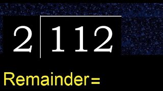 Divide 112 by 2 , remainder  . Division with 1 Digit Divisors . How to do