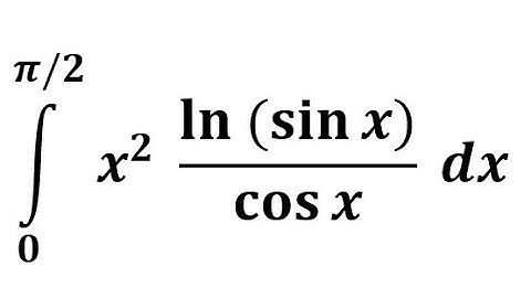 Integral x from 0 to π/2 of x² ln(sin x)/cos x