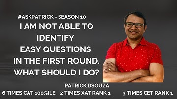 Unable to identify easy questions in 1st round?| #AskPatrick | Patrick Dsouza | 6 times CAT 100%ile