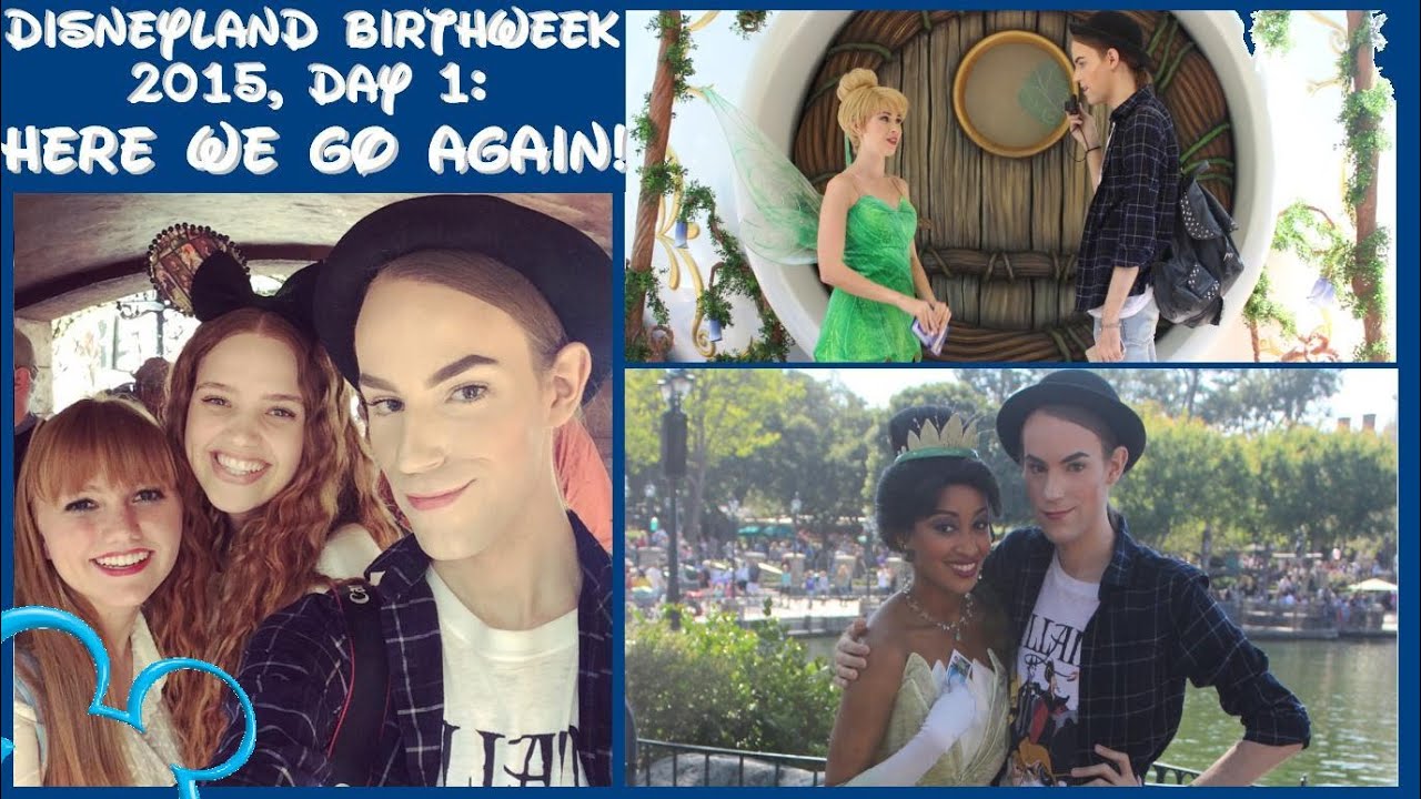 HERE WE GO AGAIN! (Disneyland Birthweek 2015, Day 1 / April 13th)