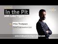 In The Pit: Miles Thompson, President and CEO, Lara Exploration (July 2019)