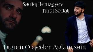 SADİQ HƏMZEYEV & TURAL SEDALİ -dünən o qədər ağlamışam (official music)-2023 Resimi