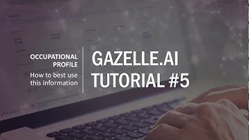 Gazelle.ai Tutorial #5 - Occupational Profiles