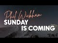 Phil Wickham - Sunday Is Coming (Lyric Video)