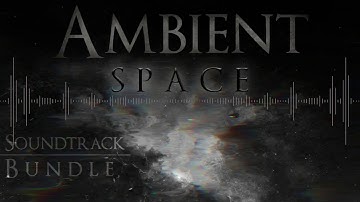 Ambient Soundtrack Bundle: Space Preview
