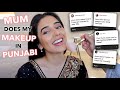 MUM DOES MY MAKEUP IN PUNJABI + ASSUMPTIONS