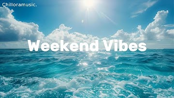 Weekend Chill Vibes ✨ | Chillout House & Tropical Deep House Playlist