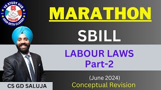 🔴SBILL MARATHON I Labour Laws_Part-2📝CS EXECUTIVE (New Syllabus)📝 I CS GD SALUJA I June 2024🔴