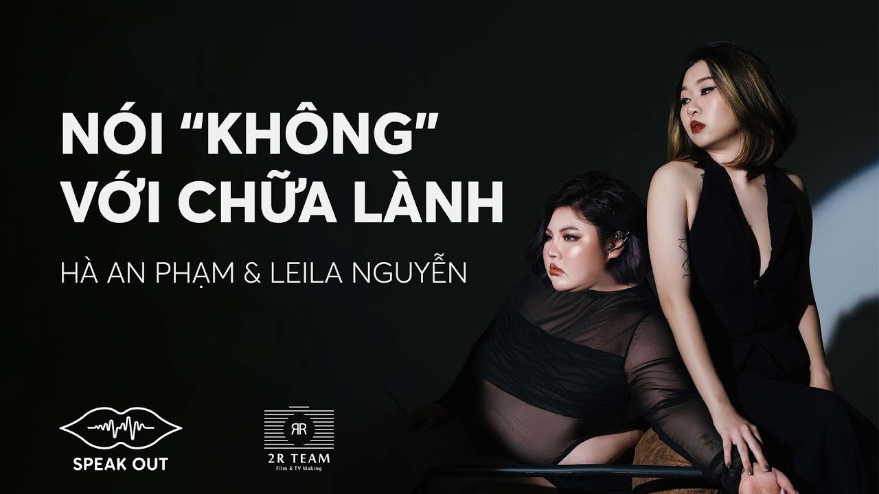 SPEAKOUT | NÓI "KHÔNG" VỚI CHỮA LÀNH | HÀ AN PHẠM & LEILA NGUYỄN | LIFE COACH