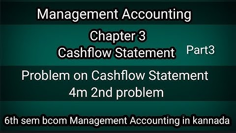 6th sem Bcom Management Accounting Ch3 Cashflow Statement ( 4m 2nd  problem ) part3 in kannada