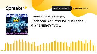 Black Star Radio’s“LIVE “Dancehall Mix “ENERGY “VOL.1 screenshot 5