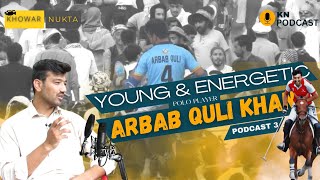 Arbab Quli Khan  Freestyle Polo Player  Exclusive Podcast  Khowar Nukta