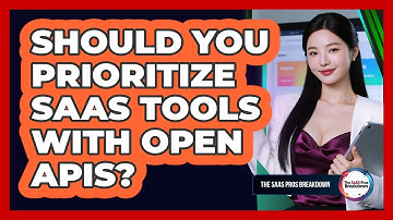 Should You Prioritize SaaS Tools With Open APIs?