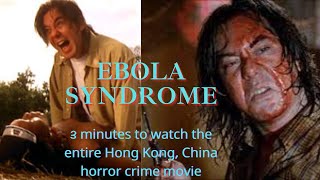 Ebola Syndrome (1996): Hong Kong, China, Horror Crime Movie | Andy Movie Recap