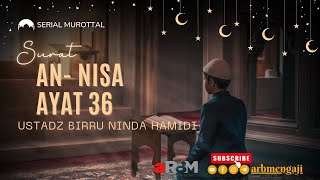 🔴 Serial Murottal | 📚 Surat An-Nisa Ayat 36 | Ustadz Birru Ninda Hamidi (may Allah preserve him)