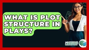 What Is Plot Structure In Plays? - The Language Library